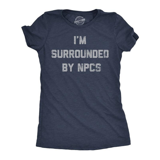 Womens Funny T Shirts Im Surrounded By NPCs Sarcastic Novelty Tee For Ladies Funny Womens T Shirts Cute Slimming Top Comfortable Soft Womenswear Funny Sarcastic Top Women's Novelty Tees Navy -