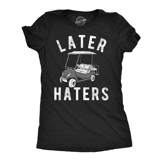 Womens Funny T Shirts Later Haters Golf Cart Sarcastic Golfing Tee For Ladies Funny Womens T Shirts Cute Slimming Top Comfortable Soft Womenswear Sarcastic Tops for Women Funny Golf Top Women's Black