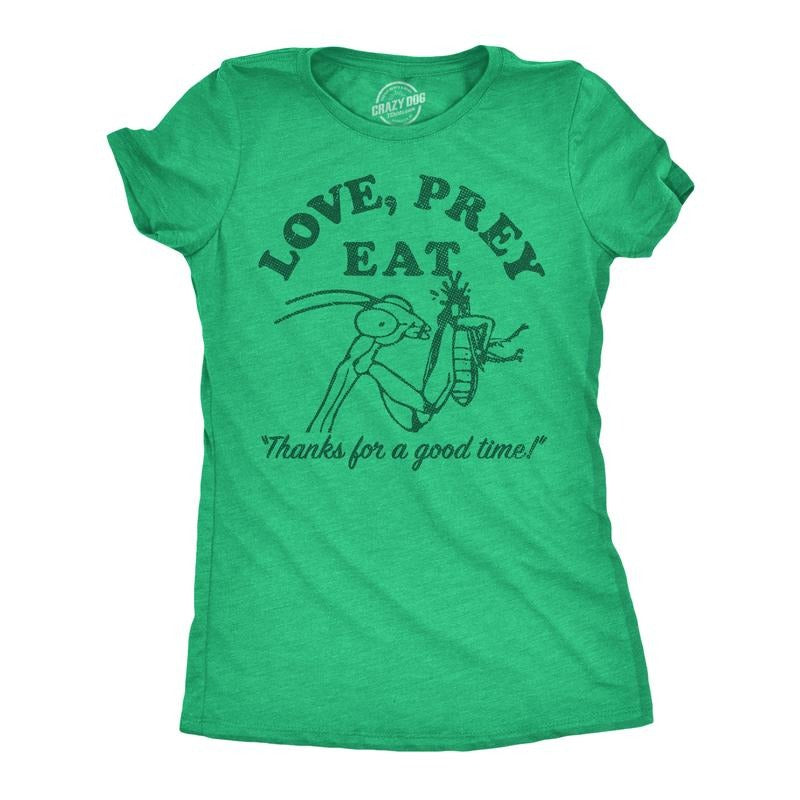Womens Funny T Shirts Love Prey Eat Sarcastic Praying Mantis Graphic Novelty Tee For Ladies Funny Womens T Shirts Cute Slimming Top Comfortable Soft Womenswear Funny Sarcastic Top Women's Novelty Tees Green -