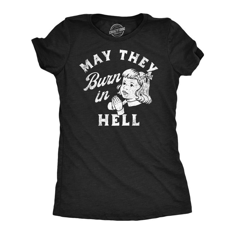 Womens Funny T Shirts May They Burn In Hell Sarcastic Prayer Joke Tee For Ladies Funny Womens T Shirts Cute Slimming Top Comfortable Soft Womenswear Funny Sarcastic Top Women's Novelty Tees Black -