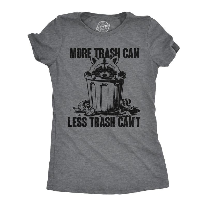 Womens Funny T Shirts More Trash Can Less Trash Cant Sarcastic Graphic Novelty Tee For Ladies Funny Womens T Shirts Cute Slimming Top Comfortable Soft Womenswear Funny Sarcastic Top Women's Novelty Dark Grey