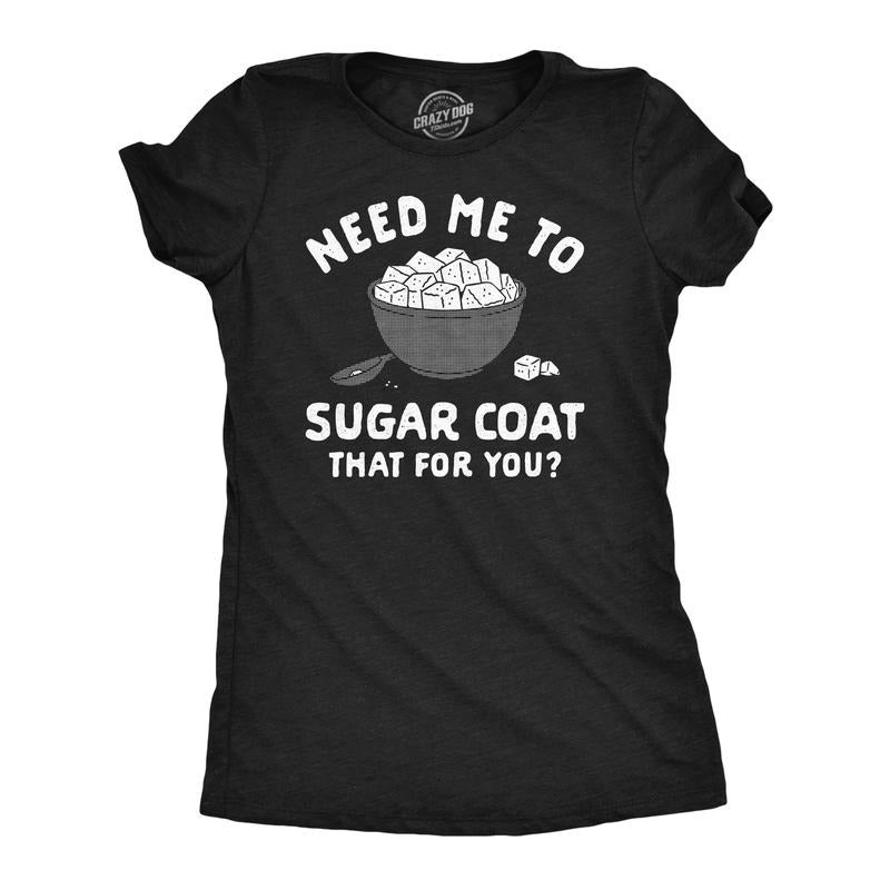 Womens Funny T Shirts Need Me To Sugar Coat That For You Novelty Tee For Ladies Funny Womens T Shirts Cute Slimming Top Comfortable Soft Womenswear Sarcastic Tops for Women Funny Food Top Women's Black -