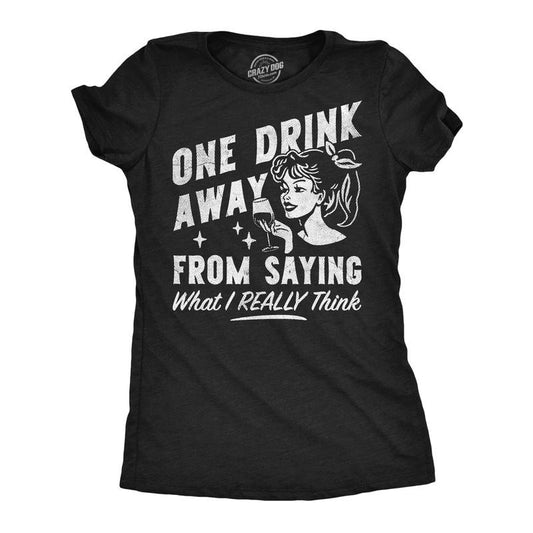 Womens Funny T Shirts One Drink Away From Saying What I Really Think Sarcastic Drinking Graphic Tee For Ladies Funny Womens T Shirts Cute Slimming Top Comfortable Soft Womenswear Sarcastic Tops for Black -