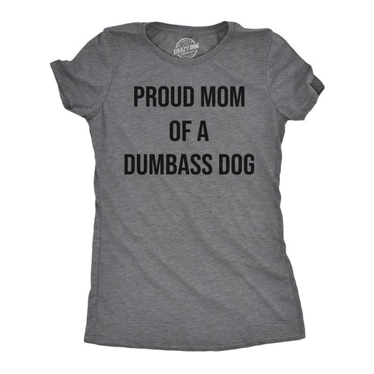Womens Funny T Shirts Proud Mom Of A Dumbass Dog Sarcastic Graphic Tee for Ladies Funny Womens T Shirts Cute Slimming Top Comfortable Dark Grey