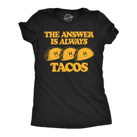 Womens Funny T Shirts The Answer Is Always Tacos Sarcastic Graphic Novelty Tee For Ladies Funny Womens T Shirts Cute Slimming Top Comfortable Soft Womenswear Sarcastic Tops for Women Funny Food Top Black -