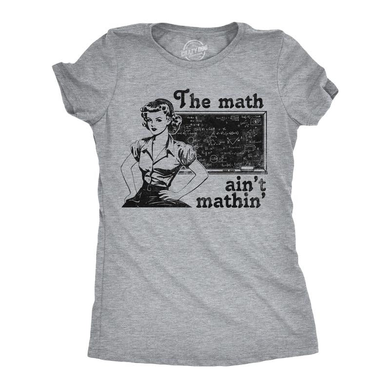 Womens Funny T Shirts The Math Aint Mathin Sarcastic Graphic Novelty Tee For Ladies Funny Womens T Shirts Cute Slimming Top Comfortable Soft Womenswear Funny Sarcastic Top Women's Novelty Tees Light Grey
