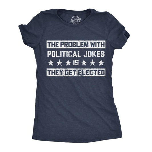 Womens Funny T Shirts The Problem With Political Jokes Is They Get Elected Voting Tee Funny Womens T Shirts Cute Slimming Top Comfortable Soft Womenswear Sarcastic Tops for Women Funny Political Top Navy -