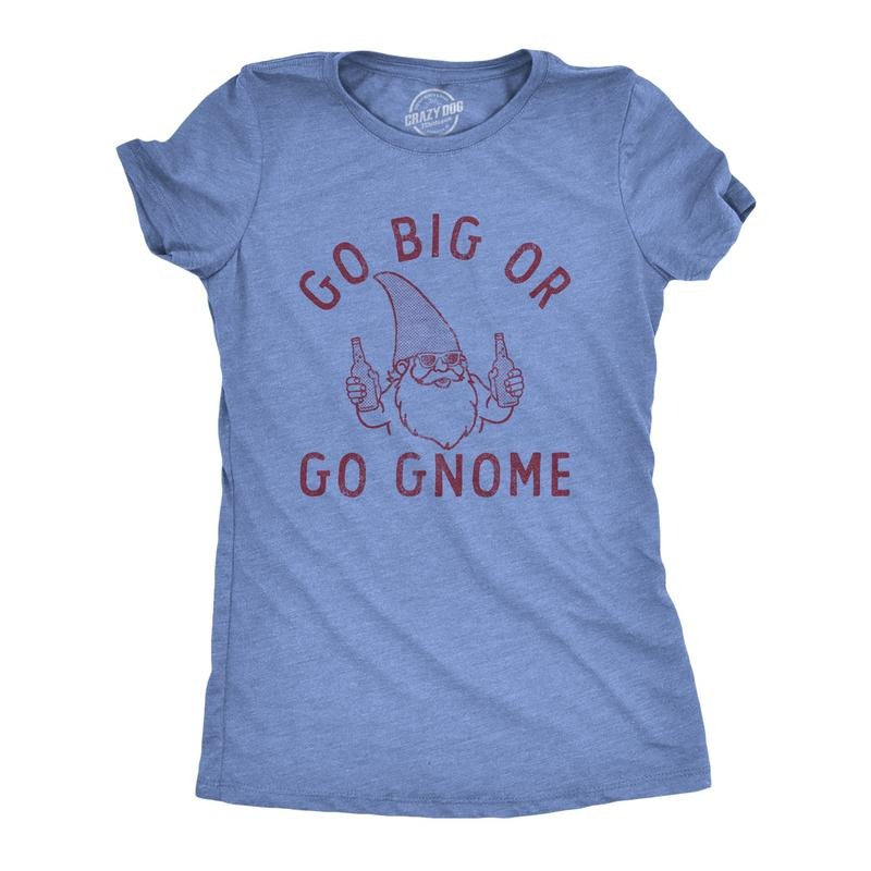 Womens Go Big Or Go Gnome T Shirt Funny Sarcastic Partying Gnomes Tee for Ladies Funny Womens T Shirts Cute Slimming Top Comfortable Soft Womenswear Funny Drinking Top Women's Novelty Tees Light Blue