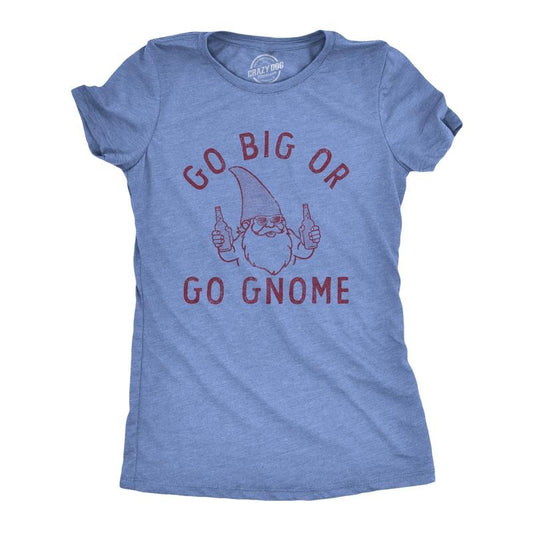 Womens Go Big Or Go Gnome T Shirt Funny Sarcastic Partying Gnomes Tee for Ladies Funny Womens T Shirts Cute Slimming Top Comfortable Soft Womenswear Funny Drinking Top Women's Novelty Tees Light Blue