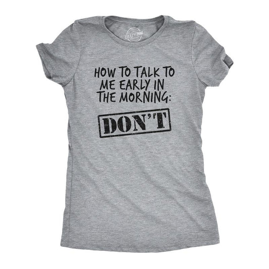 Womens How to Talk to Me Early In The Morning Don't T Shirt Funny Coffee AM Graphic Novelty Tee Funny Womens T Shirts Cute Slimming Top Comfortable Soft Womenswear Introvert Tops for Women Funny Light Grey