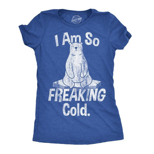 Womens I Am So Freaking Cold Funny T Shirt Sarcastic Winter Tee For Ladies Funny Womens T Shirts Cute Slimming Top Comfortable Soft Womenswear Funny Sarcastic Top Women's Novelty Tees Royal - I