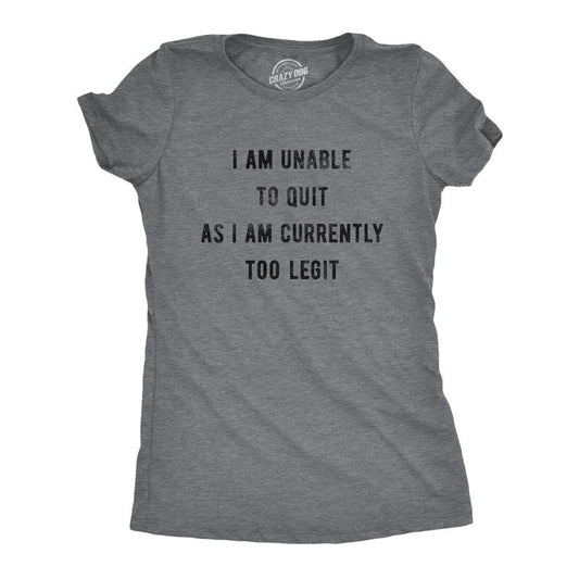 Womens I Am Unable to Quit As I Am Currently Too Legit T Shirt Funny Song Sarcastic Graphic Tee Funny Womens T Shirts Cute Slimming Top Comfortable Soft Womenswear Funny Music Top Women's Novelty Tees Dark Grey