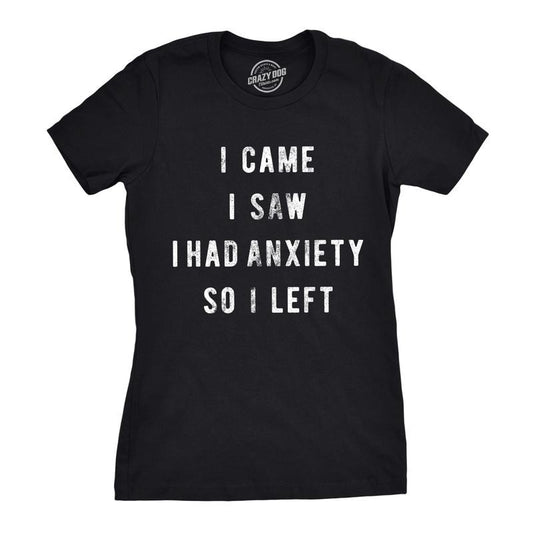 Womens I Came I Saw I Had Anxiety so I Left Sassy Top Funny Tee for Ladies Funny Womens T Shirts Cute Slimming Top Comfortable Soft Womenswear Funny Introvert Top Women's Novelty Tees Black