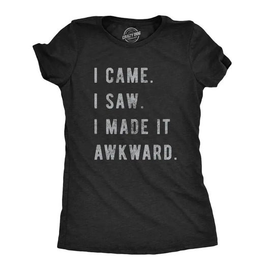 Womens I Came I Saw I Made It Awkward T shirt Funny Saying Sarcasm Gift for Her Funny Womens T Shirts Cute Slimming Top Comfortable Soft Womenswear Nerd Tops for Women Funny Introvert Top Women's Black