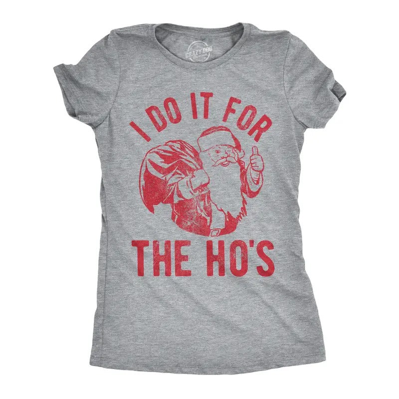 Womens I Do It For The Hos T shirt Funny Christmas Gift for Mom Sarcastic Xmas Funny Womens T Shirts Cute Slimming Top Comfortable Soft Womenswear Christmas Tops for Women Women's Novelty Tees Light Grey