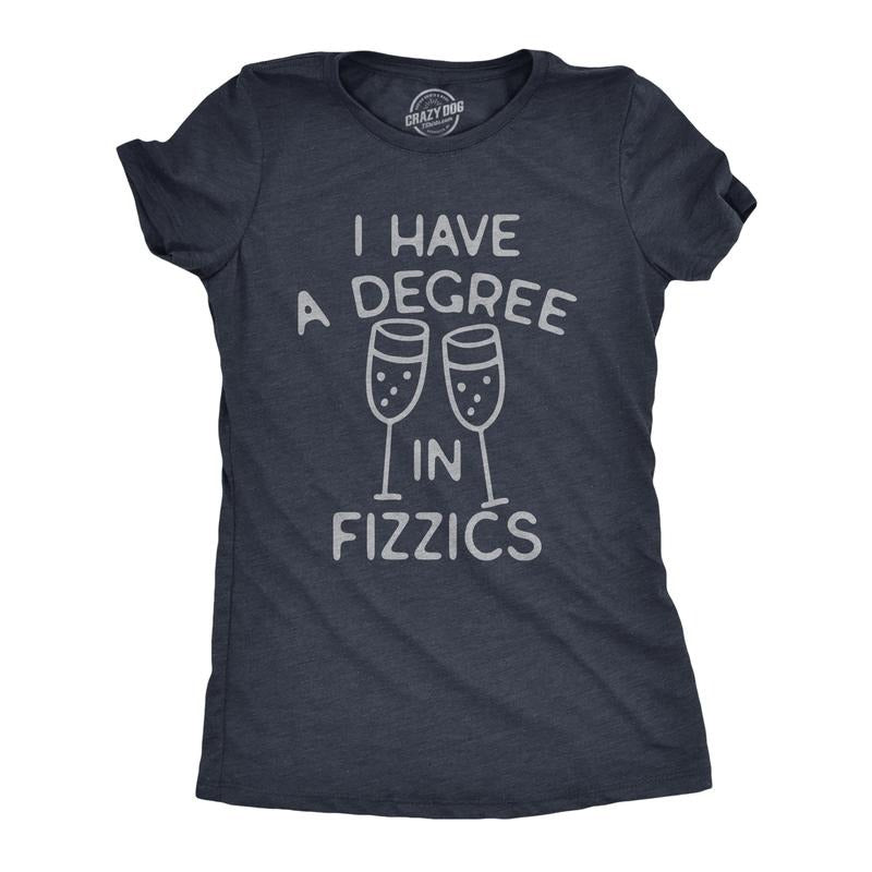 Womens I Have A Degree In Fizzics T Shirt Funny Champagne Bubbly Drinking Lovers Tee for Ladies Funny Womens T Shirts Cute Slimming Top Navy -