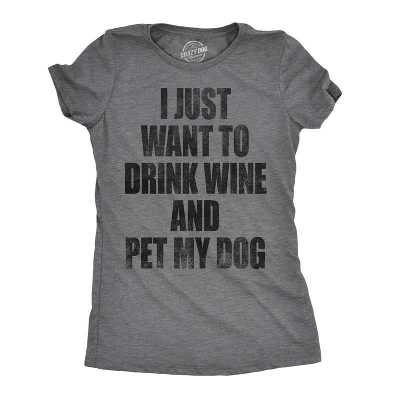Womens I Just Want to Drink Wine and Pet My Dog Funny Humor Puppy Lover T shirt Funny Womens T Shirts Cute Slimming Top Comfortable