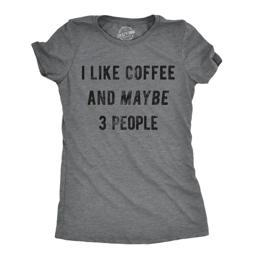 Womens I Like Coffee and Maybe 3 People T shirt Funny Sarcastic Tee for Ladies Funny Womens T Shirts Cute Slimming Top Comfortable Soft Dark Grey