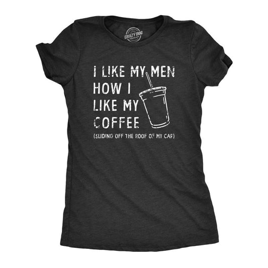 Womens I Like My Men How I Like My Coffee T Shirt Funny Clumsy Caffeine Lovers Joke Tee for Ladies Funny Womens T Shirts Cute Slimming Black -