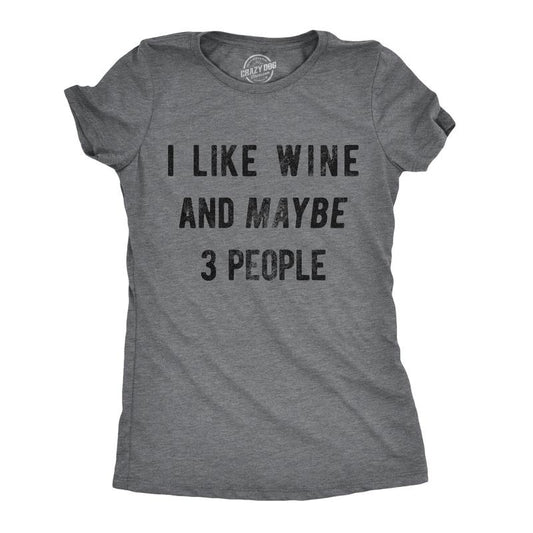 Womens I Like Wine And Maybe 3 People T shirt Funny Drinking Sarcastic Graphic Funny Womens T Shirts Cute Slimming Top Comfortable Soft Womenswear Sarcastic Tops for Women Funny Wine Top Women's Dark Grey