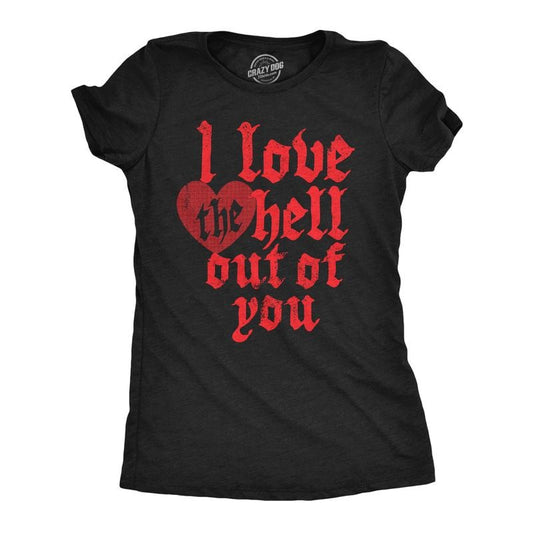 Womens I Love The Hell Out Of You T Shirt Funny Valentines Day Gift Tee For Ladies Funny Womens T Shirts Cute Slimming Top Comfortable Soft Womenswear Love Tops for Women Funny Sarcastic Top Women's Black - I
