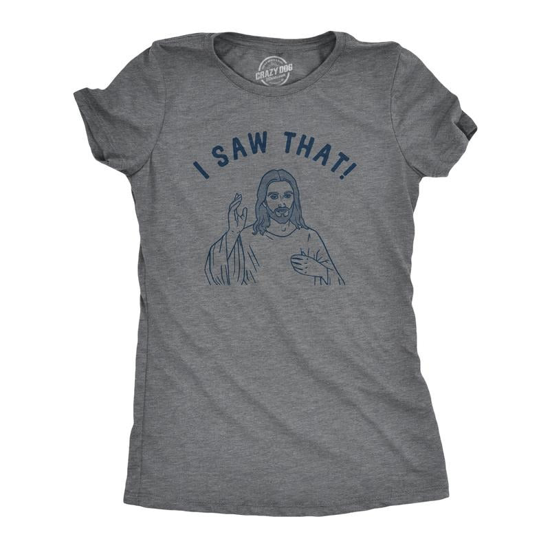 Womens I Saw That T Shirt Funny Jesus All Seeing Christ Joke Tee For Ladies Funny Womens T Shirts Cute Slimming Tees with Plus Sizes Funny Sarcastic T Shirt Women's Novelty T Shirts Dark Grey