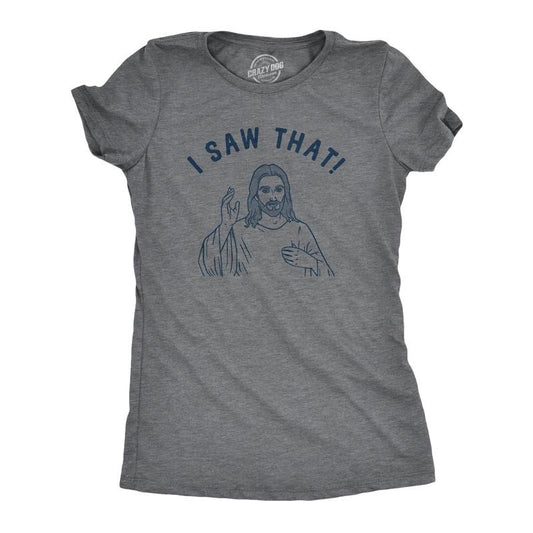 Womens I Saw That T Shirt Funny Jesus All Seeing Christ Joke Tee For Ladies Funny Womens T Shirts Cute Slimming Tees with Plus Sizes Funny Sarcastic T Shirt Women's Novelty T Shirts Dark Grey