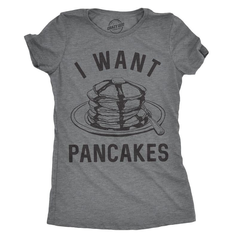 Womens I Want Pancakes T Shirt Funny Breakfast Brunch Food Tee For Ladies Funny Womens T Shirts Cute Slimming Top Comfortable Soft Womenswear Funny Food Top Women's Novelty Tees Dark Grey