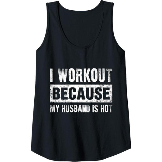 Womens I Work Out Because My Husband Is Hot - Funny Workout Tank Top made in usa