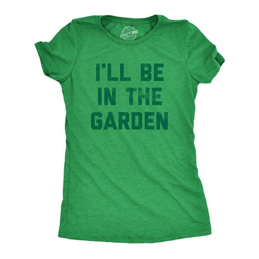 Womens I'll Be In The Garden T Shirt Funny Plant Lovers Gardening Text Tee for Ladies Funny Womens T Shirts Cute Slimming Top Comfortable Soft Womenswear Funny Environmental Top Women's Novelty Tees Green