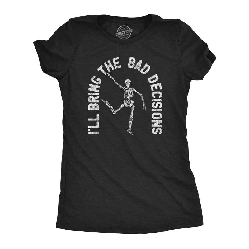 Womens I'll Bring The Bad Decisions T Shirt Funny Skeleton Party Halloween Graphic Novelty Tee Funny Womens T Shirts Cute Slimming Top Comfortable Soft Womenswear Halloween Tops for Women Funny Black -