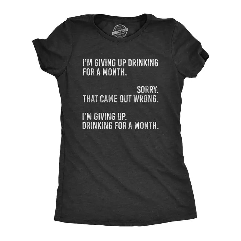 Womens I'm Giving Up Drinking for A Month T Shirt Funny Sober Sarcastic Party Tee Funny Womens T Shirts Cute Slimming Top Comfortable Soft Womenswear Funny Drinking Top Women's Novelty Tees Black