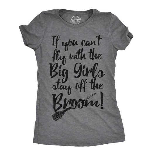 Womens If You Cant Fly With The Big Girls Stay Off The Broom Funny Witch T Shirt Funny Womens T Shirts Cute Slimming Top Comfortable Soft Womenswear Halloween Tops for Women Women's Novelty Tees Dark Grey