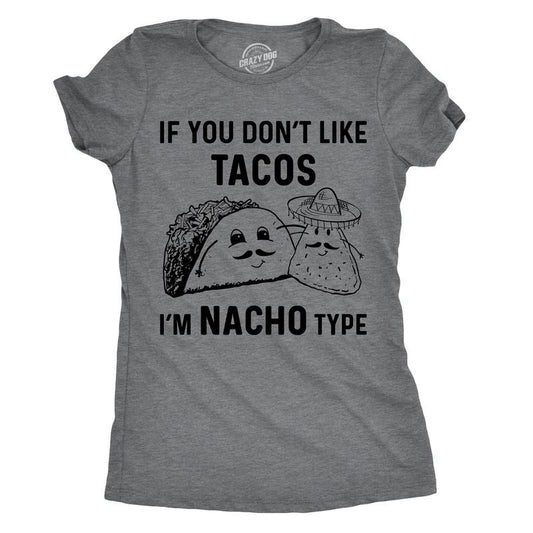 Womens If You Dont Like Tacos Im Nacho Type T shirt Funny Sarcastic Tee Ladies Funny Womens T Shirts Cute Slimming Top Comfortable Soft Womenswear Cinco De Mayo Tops for Women Women's Novelty Tees