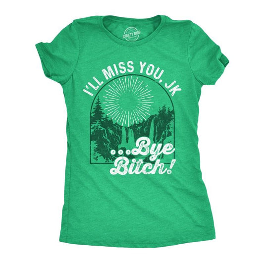 Womens Ill Miss You JK Bye Bitch Funny T Shirts Sarcastic Graphic Tee For Ladies Funny Womens T Shirts Cute Slimming Top Comfortable Soft Womenswear Funny Sarcastic Top Women's Novelty Tees Green -
