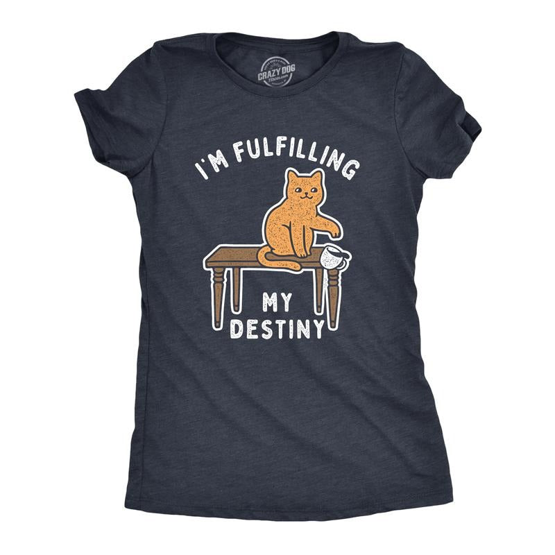 Womens Im Fulfilling My Destiny Cat T Shirt Funny Sarcastic Gift for Kitten Lover Cool Gift Funny Womens T Shirts Cute Slimming Top Comfortable Soft Womenswear Sarcastic Tops for Women Funny Cat Top Navy