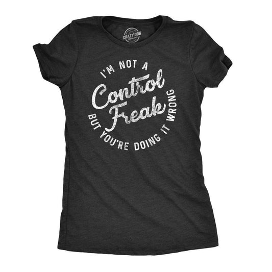 Womens Im Not A Control Freak But Youre Doing It Wrong T Shirt Funny Womens T Shirts Cute Slimming Top Comfortable Soft Womenswear Women's Novelty Tees Black -