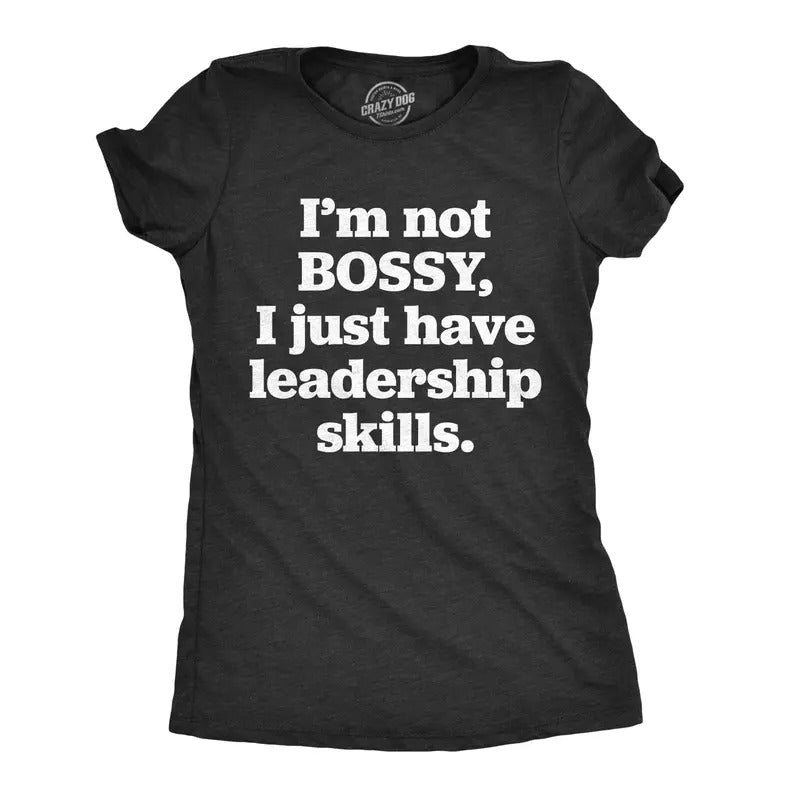 Womens Im Not Bossy I Just Have Leadership Skills T Shirt Funny Sarcastic Tee For Ladies Funny Womens T Shirts Cute Slimming Top Comfortable Soft Womenswear Sarcastic Tops for Women Funny Office Top Black