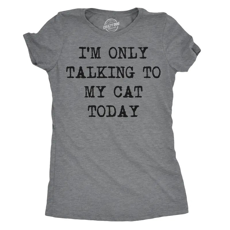 Womens Im Only Talking To My Cat Today T Shirt Funny Sarcastic Cool Tee For Mom Funny Womens T Shirts Cute Slimming Top Comfortable Soft Womenswear Introvert Tops for Women Funny Cat Top Women's Dark Grey