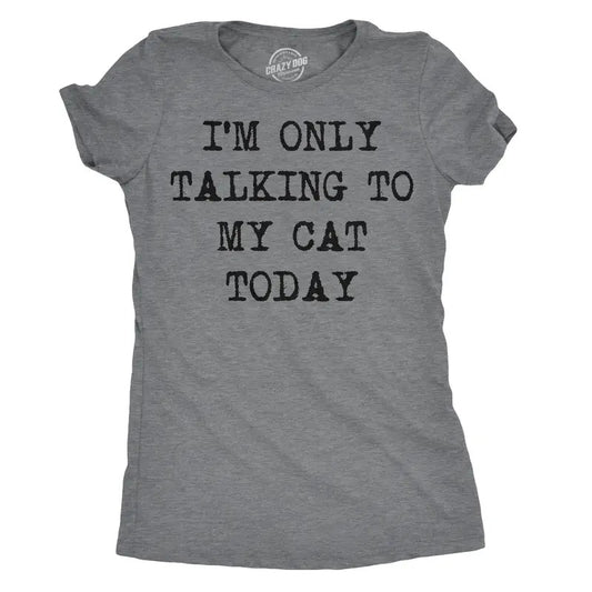 Womens Im Only Talking To My Cat Today T Shirt Funny Sarcastic Cool Tee For Mom Funny Womens T Shirts Cute Slimming Top Comfortable Soft Womenswear Introvert Tops for Women Funny Cat Top Women's Dark Grey