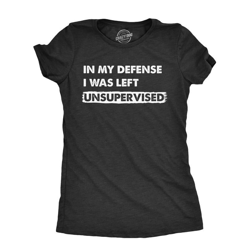 Womens In My Defense I Was Unsupervised T Shirt Funny Misbehaving Adulting Joke Tee For Ladies Funny Womens T Shirts Cute Slimming Top Comfortable Soft Womenswear Funny Sarcastic Top Women's Novelty Black -