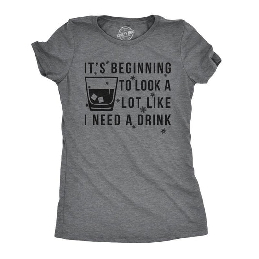 Womens It's Beginning To Look A Lot Like I Need A Drink Funny Christmas T Shirt Funny Womens T Shirts Cute Slimming Top Comfortable Soft Womenswear Christmas Tops for Women Funny Drinking Top Women's Dark Grey