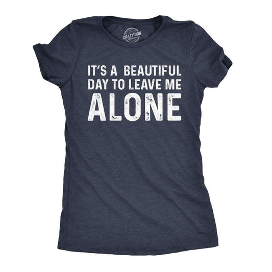 Womens Its A Beautiful Day to Leave Me Alone T shirt Funny Sarcastic Humor Tee Funny Womens T Shirts Cute Slimming Top Comfortable Soft Navy