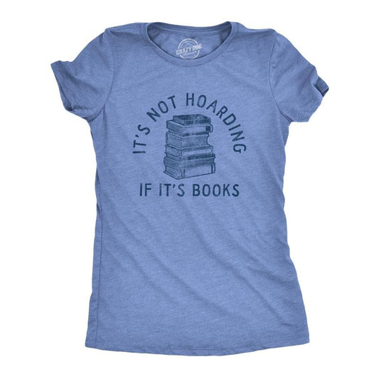 Womens Its Not Hoarding If Its Books T Shirt Funny Nerdy Reading Lovers Tee For Ladies Funny Womens T Shirts Cute Slimming Top Comfortable Soft Womenswear Funny Nerd Top Women's Novelty Tees Light Blue