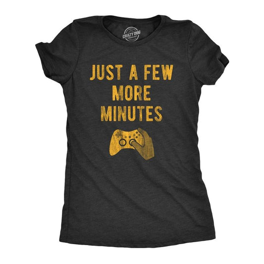 Womens Just A Few More Minutes T Shirt Funny Video Gaming Graphic Tee Gift for Gamer Funny Womens T Shirts Cute Slimming Top Comfortable Soft Womenswear Nerd Tops for Women Funny Gamer Top Women's Black
