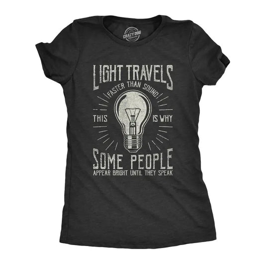 Womens Light Travels Faster T shirt Funny Insult Sarcastic Graphic Novelty Funny Womens T Shirts Cute Slimming Top Comfortable Soft Womenswear Funny Sarcastic Top Women's Novelty Tees Black