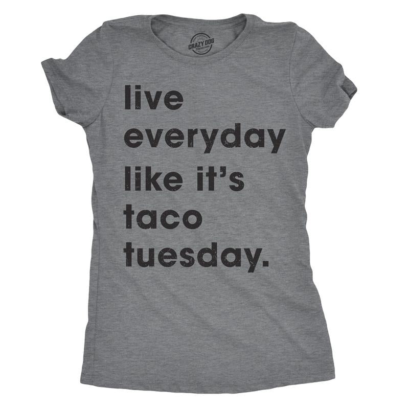 Womens Live Everyday Like It's Taco Tuesday T Shirt Funny Tee For Ladies Funny Womens T Shirts Cute Slimming Top Comfortable Soft Womenswear Cinco De Mayo Tops for Women Funny Food Top Women's Novelty Dark Grey