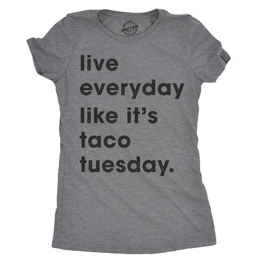 Womens Live Everyday Like It's Taco Tuesday T Shirt Funny Tee For Ladies Funny Womens T Shirts Cute Slimming Top Comfortable Soft Womenswear Cinco De Mayo Tops for Women Funny Food Top Women's Novelty Dark Grey