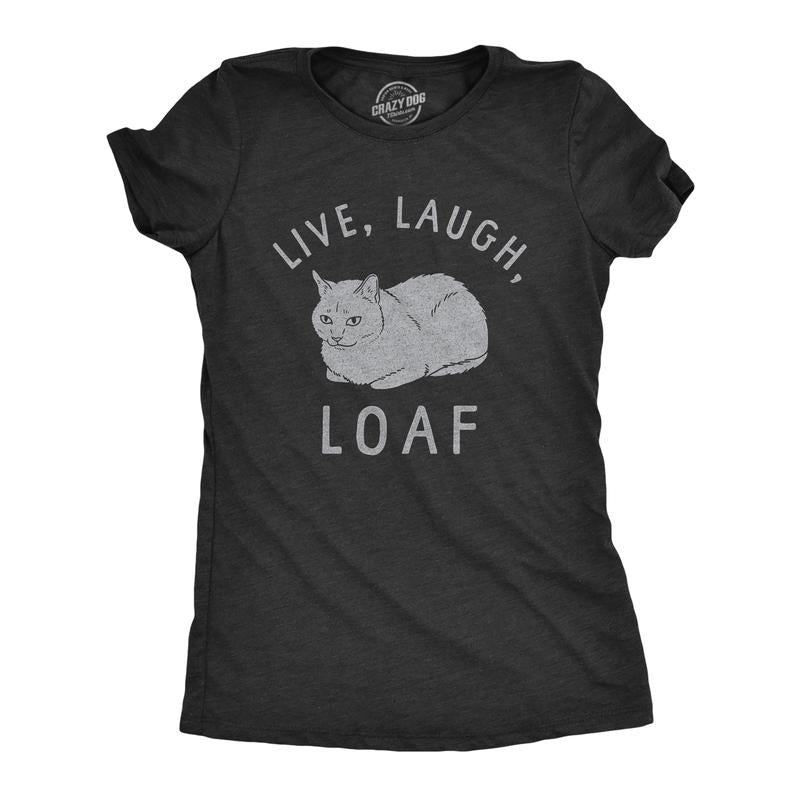 Womens Live Laugh Loaf T Shirt Funny Sarcastic Laying Kitten Graphic Novelty Tee for Ladies Funny Womens T Shirts Cute Slimming Top Comfortable Soft Womenswear Funny Cat Top Women's Novelty Tees Black -