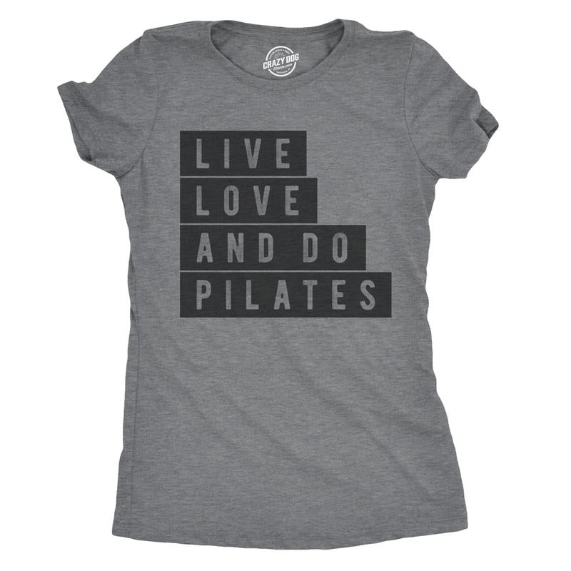 Womens Live Love and Do Pilates T Shirt Cute Fitness Workout Tee for Ladies Funny Womens T Shirts Cute Slimming Top Comfortable Soft Womenswear Funny Fitness Top Women's Novelty Tees Dark Grey